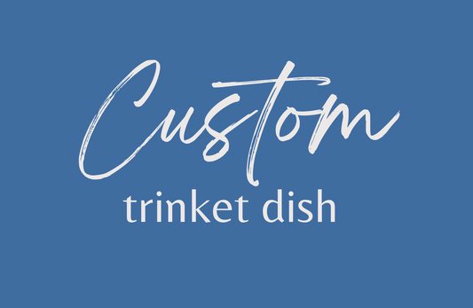 Custom Trinket Dish